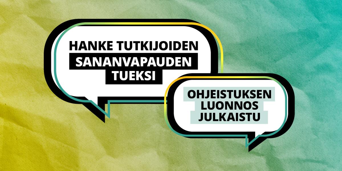 Puhekuplissa teksti: Hanke Tutkijoiden sananvapauden tueksi. Ohjeistuksen luonnos julkaistu.