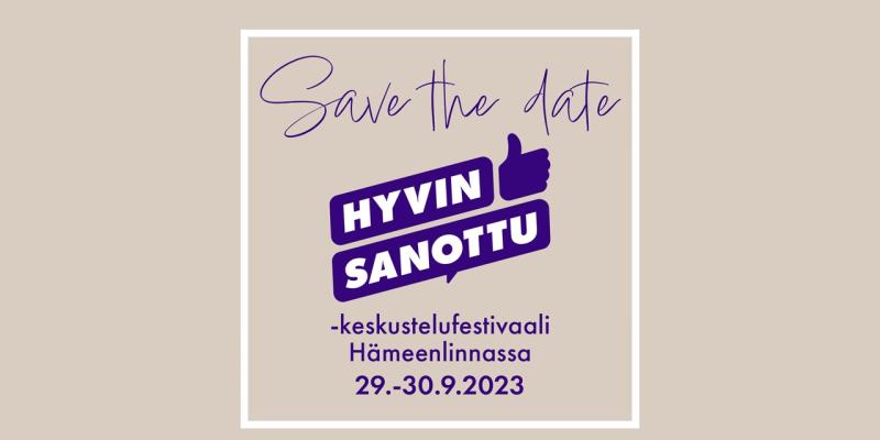 Tekstinä Hyvin Sanottu -keskustelufestivaali Hämeenlinnassa 29.-30.9.2023.