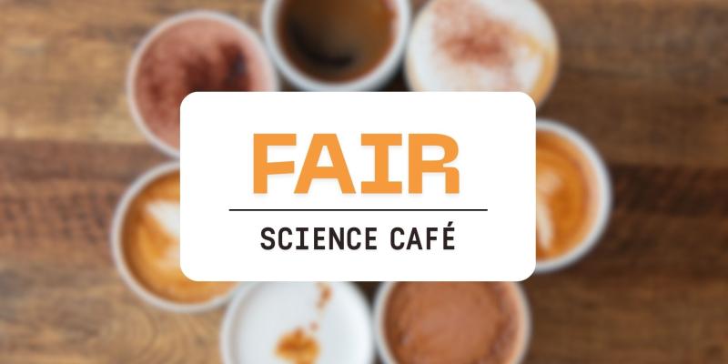 Kuvituskuva, jossa on teksti: Fair Science Café. 