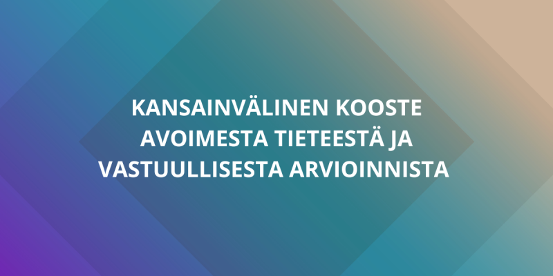 Teksti: kansainvälinen kooste avoimesta tieteestä ja vastuullisesta arvioinnista.