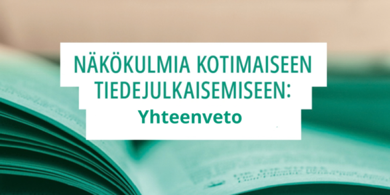 Taustalla vihreäsävyinen kirja, edessä teksti Näkökulmia kotimaiseen tiedejulkaisemiseen: Yhteenveto.