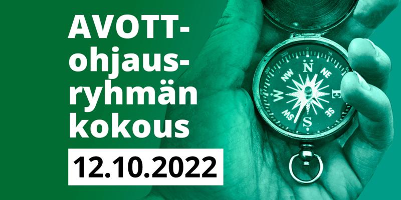 Vihreäsävyinen kuva, jossa käsi pitää kompassia. Kuvan päällä teksti AVOTT-ohjausryhmän kokous 12.10.2022.